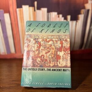 A Forest of Kings by Linda Schele and David Freidel 1990 ISBN: 9780688074562